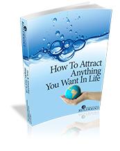 How to Attract What You Want in Life